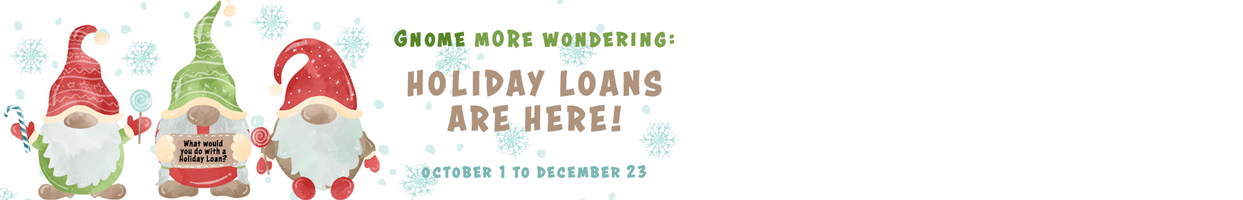 holiday loan gnome and sled Holiday Loans Now Available